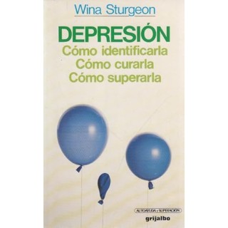 Depresión. Cómo identificarla, cómo curarla y cómo superarla.